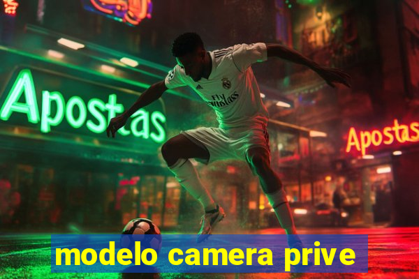 modelo camera prive